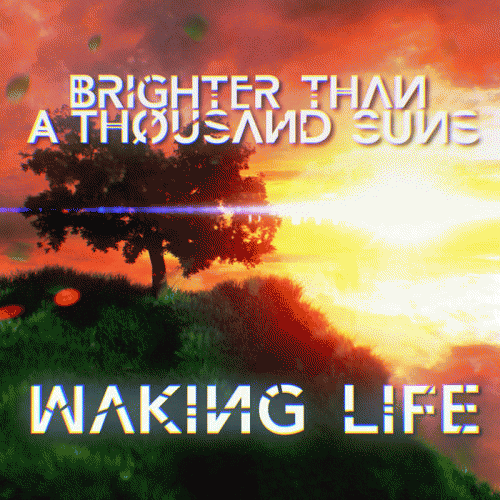 Brighter Than A Thousand Suns : Waking Life